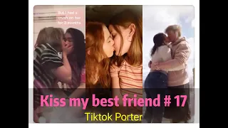 I tried to kiss my best friend today ！！！😘😘😘 Tiktok 2020 Part 17 --- Tiktok Porter