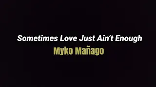 Myko Mañago | Sometimes Love Just Ain’t Enough (Lyrics Tik-tok Version)