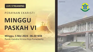 Misa Minggu Paskah VI - Minggu, 5 Mei 2024 - 06.00 WIB - Katedral Purwokerto