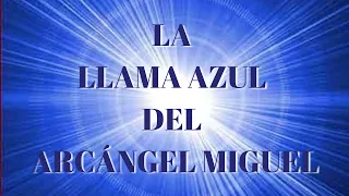 LA LLAMA AZUL DEL ARCÁNGEL MIGUEL💙 Invocación de Protección y Limpieza