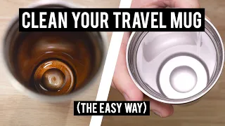 Clean Your Coffee Travel Mug The Easy Way