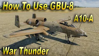 How To Use GBU-8 | A10A | War Thunder Tutorial