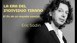 "LA ERA DEL INDIVIDUO TIRANO" - Eric Sadin