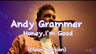 Andy Grammer - Honey, I'm Good (Clean Version)