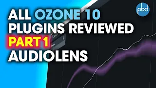 AudioLens Free: Every Izotope Ozone 10 Plugin Reviewed! Day 1: