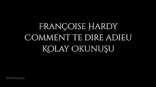 Françoise Hardy - Comment te dire adieu (Kolay Okunuşu) | Fransızca | Biricik Yapıtlar