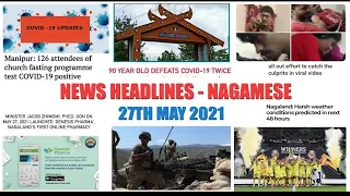 News Headlines in Nagamese on 27th May 2021 #GenesisPharma #Covid19 #CycloneYaas #thelandofangh