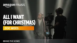 Zoe Wees - All I Want (For Christmas) | Behind The Scenes | Amazon Music
