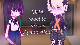 MHA react to Y/N as Ayano || MHA x Yandere Simulator || short