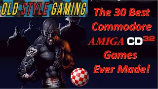 The 30 Best Commodore Amiga CD32 Games Ever Made!