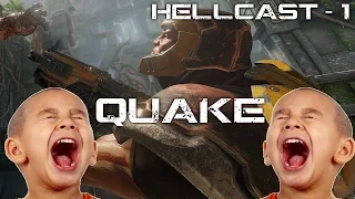 Quake and Horrible Children - Hellcast #1