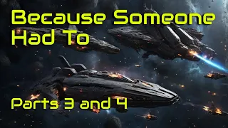 Because Someone Had To (parts 3&4) | HFY | A short Sci-Fi Story