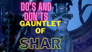 Do's and Don'ts Gauntlet of Shar!