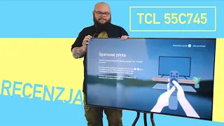 Recenzja telewizora TCL 55C745. Czy warto kupić ten model QLED 4K?