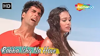 Rabba Ishq Na Hove | Akshay Kumar, Lara, Priyanka | Alka Yagnik Hit Sad Songs | Andaaz Hit Songs