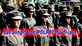 bắt sống 5 con POLPOT nữ đi lạc đội hình vì "MẢI BUÔN CHUYỆN"