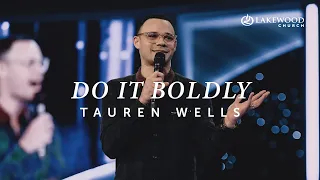 Do It Boldly | Tauren Wells