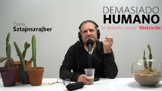 "El desierto crece" Nietzsche | Darío Sztajnszrajber es #DemasiadoHumano - Ep.25 T7