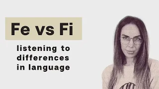 Fe vs Fi which are you hearing?