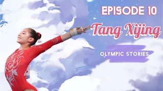 Tang Xijing’s Olympic Story (Episode 10) GRANDE FINALE