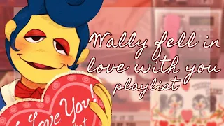 Wally fell in love with you || playlist + voice lines || Welcome Home