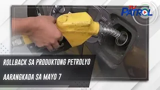 Rollback sa produktong petrolyo aarangkada sa Mayo 7 | TV Patrol