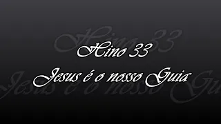 Hino 33  - Jesus é o nosso Guia