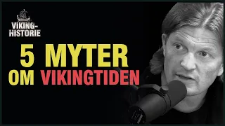 Historiker Debunker FEM MYTER Om VIKINGTIDEN m/ Sturla Ellingvåg