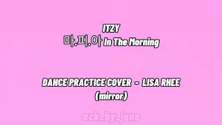 ITZY - 마.피.아 In The Morning / Dance Practice Mirrored (Lisa Rhee cover)