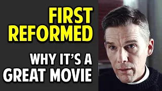 First Reformed -- What Makes This Movie Great? (Episode 33)