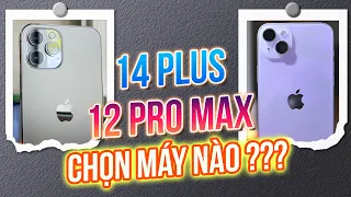 NÊN CHỌN 12 PRO MAX HAY IPHONE 14 PLUS - CÁCH NHAU 2 ĐỜI NHƯNG CHỈ CHÊNH 2 CỦ !!