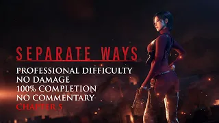 RE4R: Separate Ways | PROFESSIONAL/NO DAMAGE/100% COMPLETION – Chapter 5