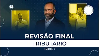 REVISÃO FINAL | 2ª FASE TRIBUTÁRIO 40º EXAME | PARTE II