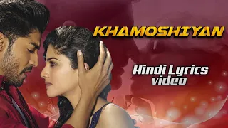 Khamoshiyan Title Hindi Lyrics | Arijit Singh | Rashmi S | Jeet G | Ali Fazal , Sapna P & Gurmeet C
