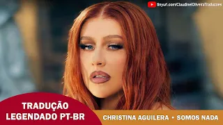 Christina Aguilera • Somos Nada (Tradução)