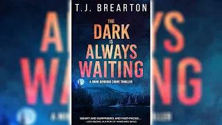 The Dark Is Always Waiting by T.J. Brearton 🎧📖 Mystery, Thriller & Suspense Audiobook