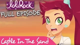 LoliRock - Castle In The Sand! | Series 1, Episode 14 | FULL EPISODE | LoliRock