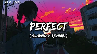 Ed Sheeran - Perfect (Slowed+Reverb) | SRK LOFI