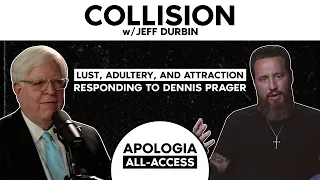 Collision w/ Jeff Durbin: Responding to Dennis Prager