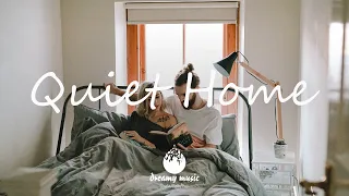 Indie, Folk, Pop, Chill, Sleep, Work, Study Playlist - Quiet Home | Dreamy Music 2021