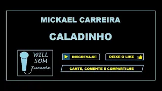 Caladinho (Karaoke) - Mickael Carreira.