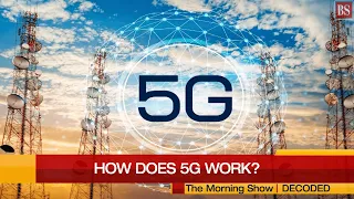 What is 5G and how does it work? - Decoded