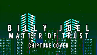 Billy Joel - Matter Of Trust | Chiptune Cover