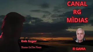 Bob Seger - Shame On The Moon