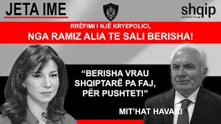 Rrëfimi i një kryepolici: Nga Ramiz Alia, te Sali Berisha. Mit'hat Havari: Berisha vret për pushtet!