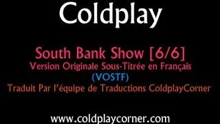 Coldplay South Bank Show [6/6] VOSTFR