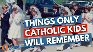 Things Only Kids Who Grew Up Catholic Will Remember | The Catholic Talk Show