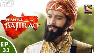 Peshwa Bajirao - पेशवा बाजीराव - Ep 33 - 8th Mar, 2017