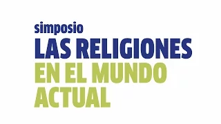 Simposio Las religiones en el mundo actual