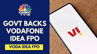 Govt Extends Support To Vodafone Idea For The Upcoming FPO | CNBC TV18
